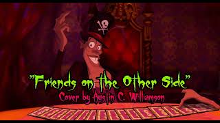 "Friends on the Other Side" (from "The Princess & the Frog") - Cover by Austin C. Williamson
