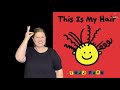 &quot;This Is My Hair&quot; : ASL Storytelling