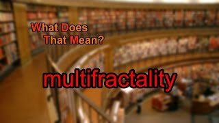 Celebrity What does multifractality mean? Profile