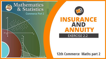 INSURANCE AND ANNUITY | CHAPTER 2 | EXERCISE 2.2 | 12TH COMMERCE MATHEMATICS 2(HSC) NEW SYLLABUS