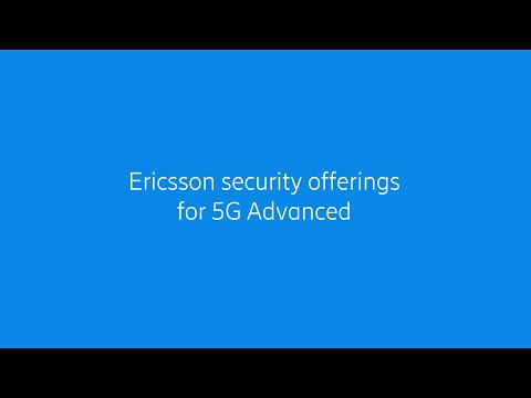 Ericsson security offerings for 5G Advanced