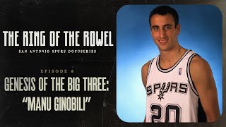 Episode 8  Genesis Of The Big 3 Manu Ginobili  The Ring Of The Rowel San Antonio Spurs Docuseries