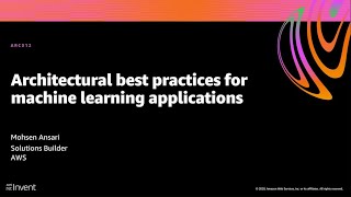 AWS re:Invent 2020: Architectural best practices for machine learning applications