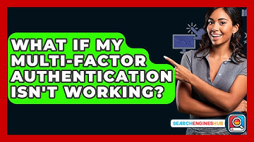 What If My Multi-Factor Authentication Isn