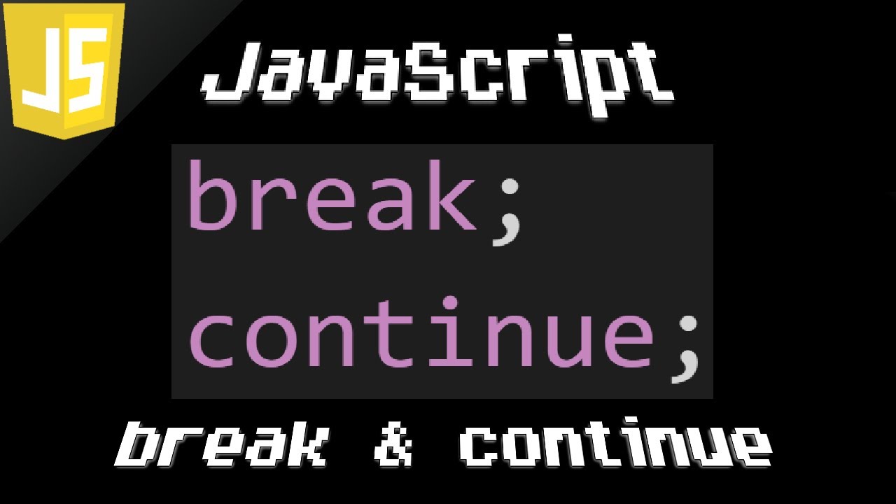 Скрипт breaking. Break js. Js Break и continue в if else. For continue js. While Break js.