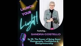 Ep 98. The Power of Being Seen: Photography, Confidence & Entrepreneurship w/ Sandra Costello