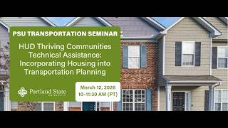 HUD Thriving Communities Technical Assistance: Incorporating Housing into Transportation Planning
