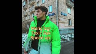 Meriç İzgi/Toxic Aşk(Speed up version)🎵 Resimi