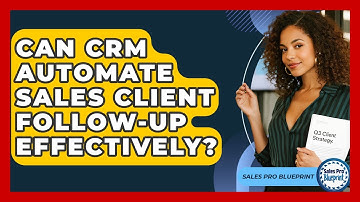 Can CRM Automate Sales Client Follow-up Effectively? - Sales Pro Blueprint