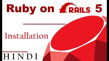 Ruby on Rails 5 Tutorial #2 Installing  ( हिन्दी)