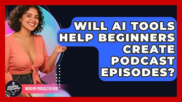 Will AI Tools Help Beginners Create Podcast Episodes? | Modern Podcaster Hub News