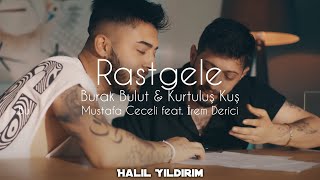 Burak Bulut & Kurtuluş Kuş & Mustafa Ceceli feat. İrem Derici - Rastgele ( Halil Yıldırım Remix )