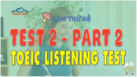 V2.28 🔴 TOEIC LISTENING PART 2 - TEST 2 - THAKI TOEIC 900 - LÀM THỬ ĐỀ