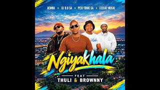 Aembu, DJ 9.8 SA, Pexi-Tonic SA, Ceekay MusiQ - Ngiyakhala Feat Thuli & Brownny(Official Audio)