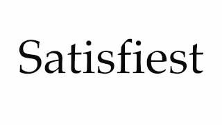 How to Pronounce Satisfiest