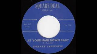 Everett Carpenter   Let Your Hair Down Baby     1960