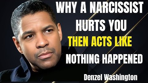 WHY A NARCISSIST HURTS YOU THEN ACTS LIKE NOTHING HAPPENED | DENZEL WASHINGTON