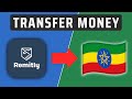 How To Transfer Money To Ethiopia Using Remitly
