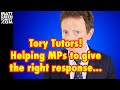 Tory tutors helping mps to give the right response