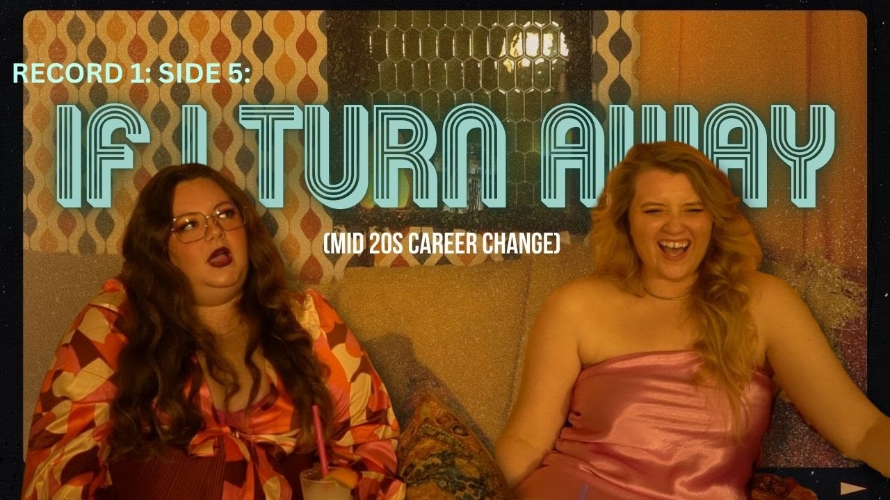 If I Turn Away (Mid 20's Career Change)