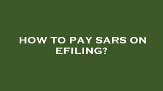 How to pay sars on efiling?