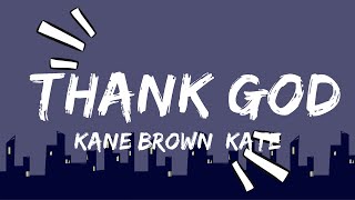 Kane Brown, Katelyn Brown - Thank God (Lyrics)  | Music Ariel