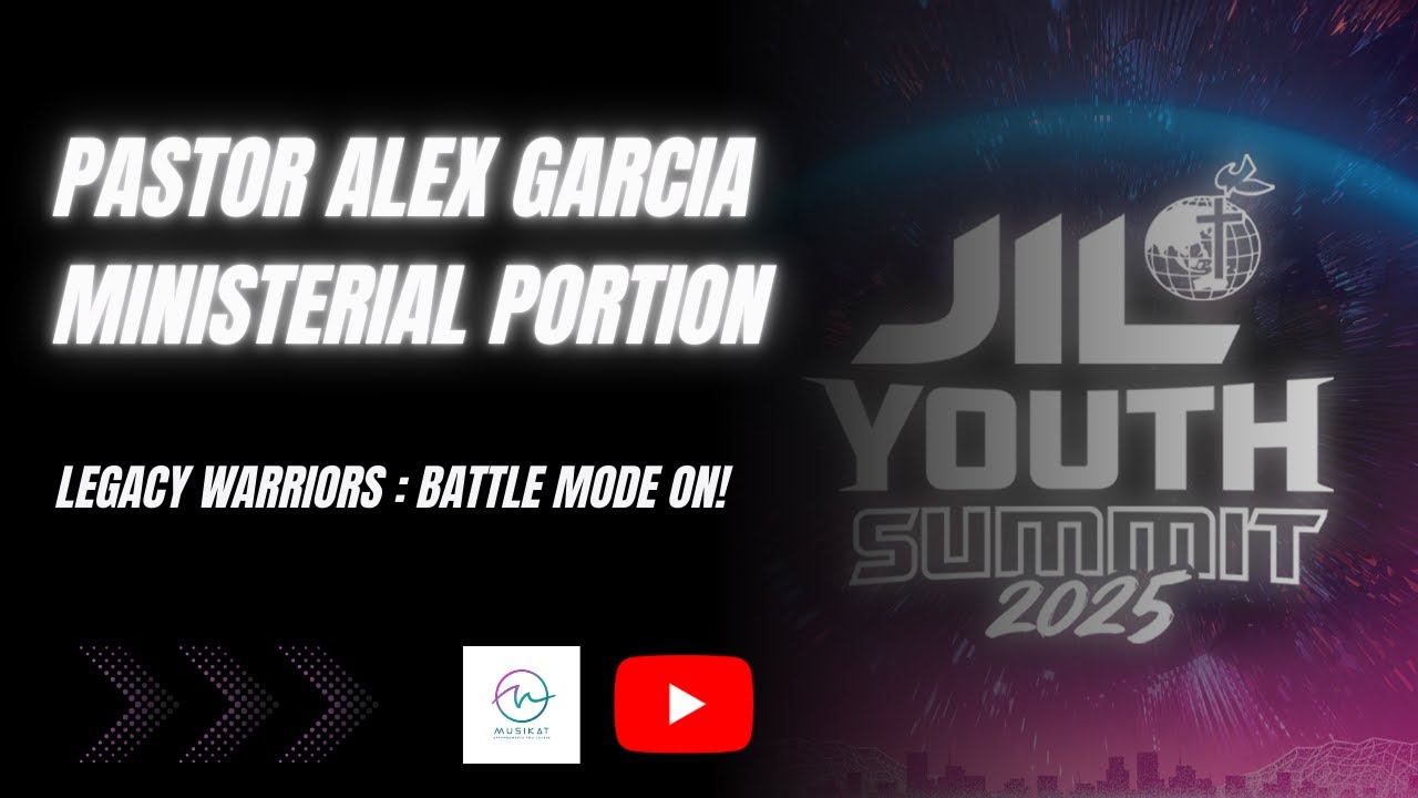 Pastor Alex Garcia Ministerial Portion | JIL Youth Summit 2025 | Legacy Warriors: Battle Mode on!