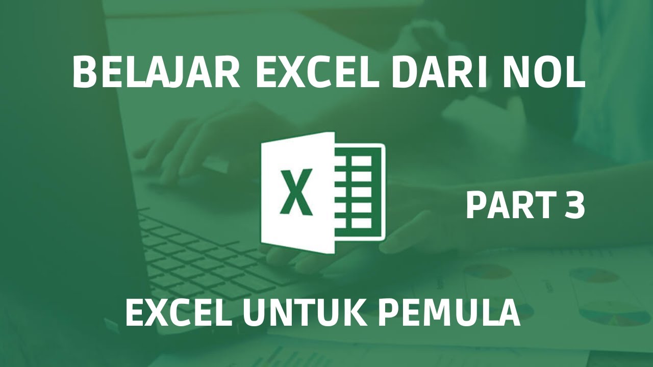 Belajar Excel dari Nol Part 3 | Tutorial Excel untuk Pemula - YouTube