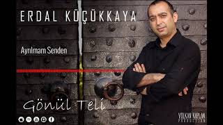 Erdal Küçükkaya - Ayrılmam Senden [Gönül Teli ©2020]