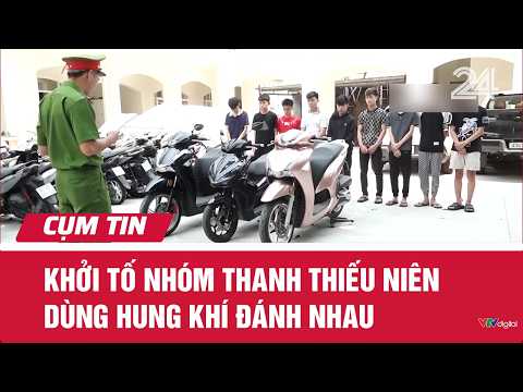 Khởi tố nhóm thanh thiếu niên dùng hung khí đánh nhau | Cụm tin | VTV24
