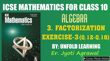 ICSE|Maths|Class 10|Solutions|A Das Gupta|Algebra |3.Factorization |Exercise 3|Q.12-Q. 18