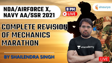 Complete Revision of Mechanics | Marathon | NDA/Airforce X & Y/Navy 2021 | Shailendra Singh