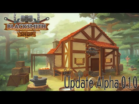 My Little Blacksmith Shop | Official Alpha Update 0.1.0