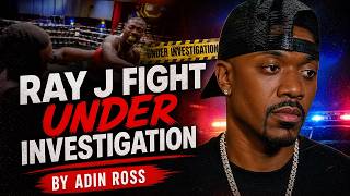 Ray J Fight Under Investigation by Adin Ross