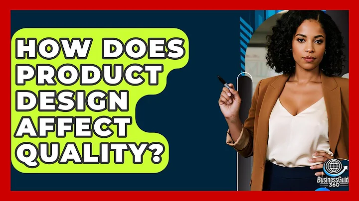 How Does Product Design Affect Quality? - BusinessGuide360.com