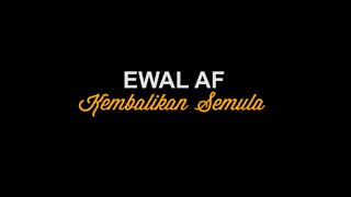 Ewal AF2014 - Kembalikan Semula Lirik by TFEZIK