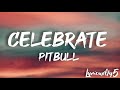 Celebrate Pitbull Lyrics 