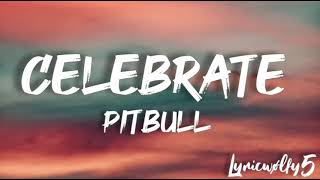 Celebrate - Pitbull(lyrics)