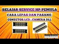 BELAJAR SERVICE HP // LEPAS DAN PASANG KONEKTOR/SOKET LCD,CAMERA DLL