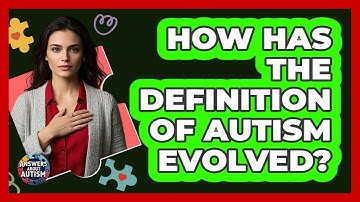 How Has The Definition Of Autism Evolved?
