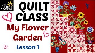Dee's Saturday Sampler - MY FLOWER GARDEN QUILT - Lesson 1