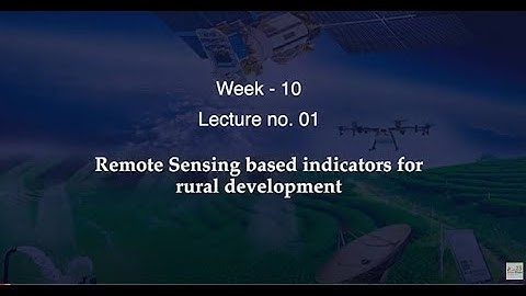 Remote Sensing based indicators for rural development #CH23SP #swayamprabha