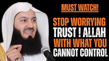 Stop Worrying | Trust Allah With What You Cannot Control | Mufti Menk Motivational Speech