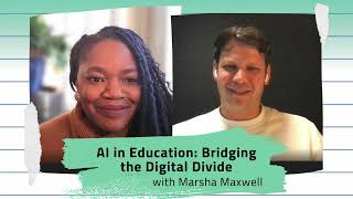 Episode 32: AI in Education- Bridging the Digital Divide with Marsha Maxwell