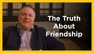 The Truth About Friendship - Radical & Relevant - Matthew Kelly