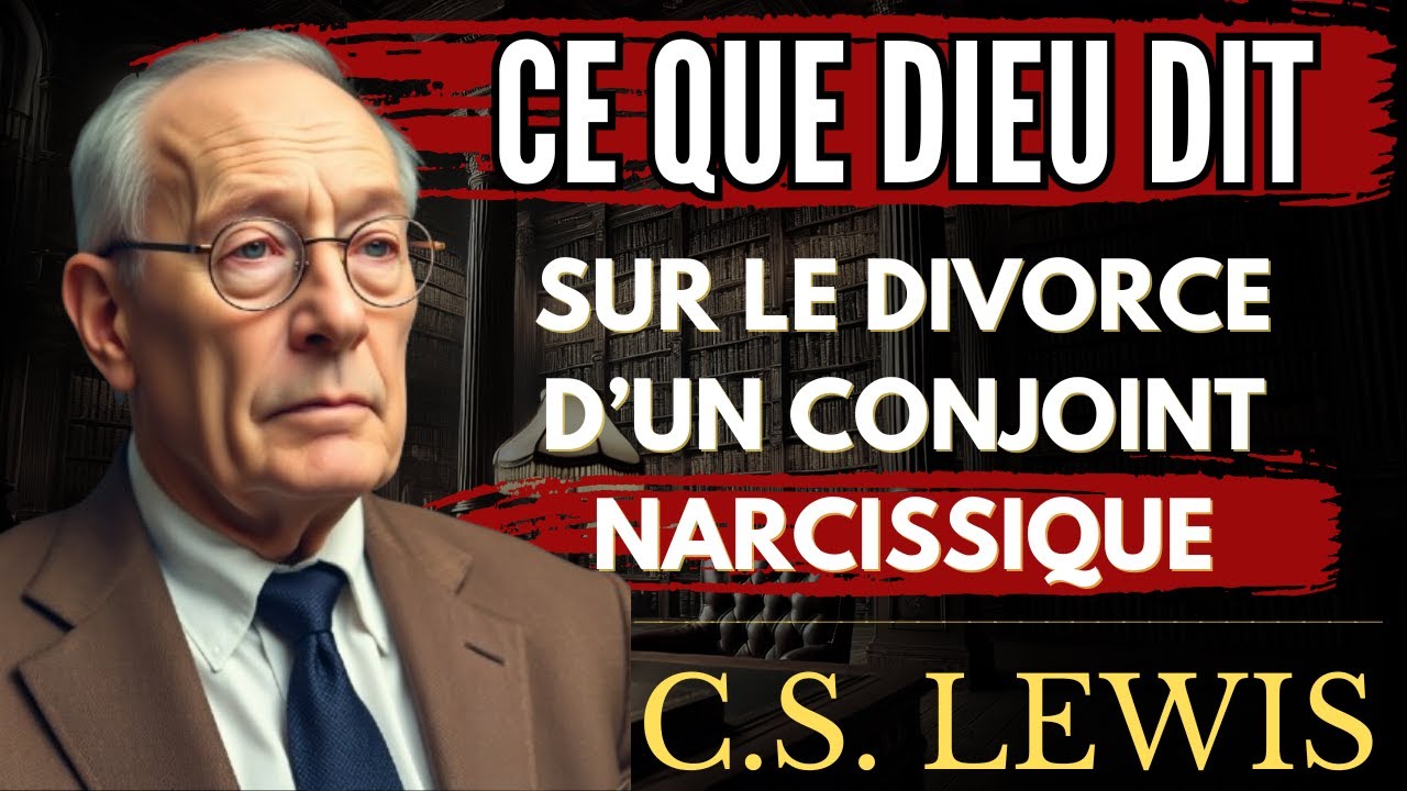 DIVORCE Et Conjoints NARCISSIQUES : Que Dit Vraiment DIEU ? | C.S. Lewis
