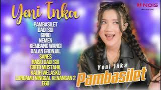 YENI INKA - PAMBASILET | FULL ALBUM TERPOPULER YENI INKA 2023