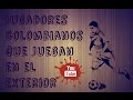 LO MEJOR DEL AÑO 2020 DE LOS FUTBOLISTAS COLOMBIANOS EN EL ...