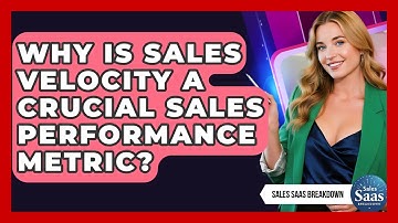 Why Is Sales Velocity A Crucial Sales Performance Metric? - Sales Saas Breakdown