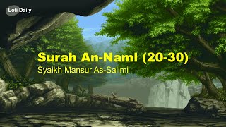 🍃 QUR'AN LOFI! / Surah An-Naml (20-30) - Syaikh Mansur As-Salimi / Lofi Qur'an